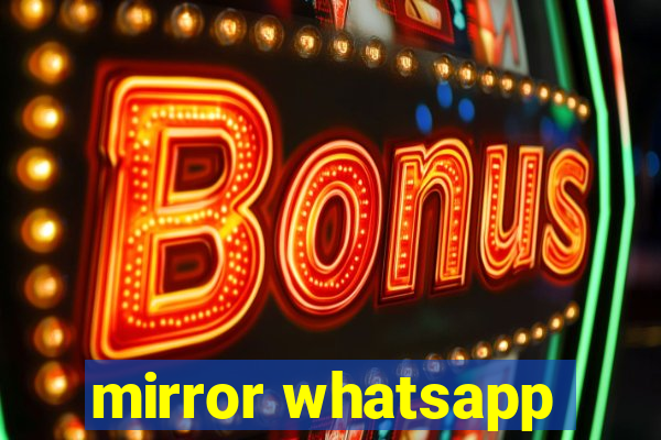 mirror whatsapp